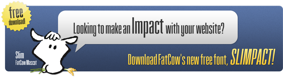Looking to make an Impact with your website? Download FatCow's new free font, Slimpact!